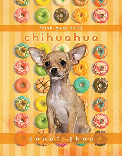 Ideogram Designs Dog Poster Chihuahua donut shop motivational love Vintage cute Dog Poster saying 11x14 Art Retro Print