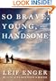So Brave, Young and Handsome: A Novel