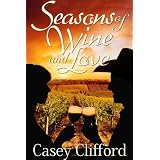 Seasons of Wine and Love ~ Casey Clifford