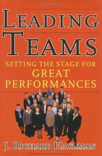 Leading Teams: Setting the Stage for Great Performances by Hackman, J. Richard 1st (first) Edition [Hardcover(2002)]