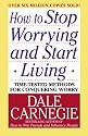 How to Stop Worrying and Start Living