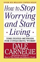 How to Stop Worrying and Start Living