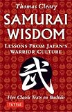 Samurai wisdom : lessons from Japan's warrior culture : five classic texts on Bushido