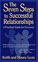 The Seven Steps To Successful Relationships - A Practical Guide For Everyone