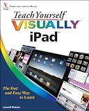 Teach Yourself VISUALLY iPad (Teach Yourself VISUALLY (Tech))