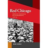Red Chicago: American Communism at Its Grassroots, 1928-35 (Working Class in American History)