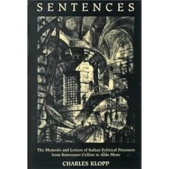 Sentences: The Memoirs and Letters of Italian Political Prisoners from Benvenuto Cellini to Aldo Moro