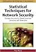 Statistical Techniques for Network Security: Modern Statistically-Based Intrusion Detection and Protection (Premier Reference Source)