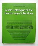 Guide catalogue of the Bronze Age collections