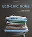Eco Chic Home: Rethink, Reuse, and Remake Your Way to Sustainable Style