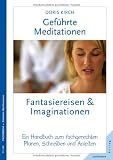 Produkt-Bild: Gef&uuml;hrte Meditationen: Fantasiereisen und Imaginationen: Ein Handbuch zum fachgerechten Planen, Schreiben und Anleiten