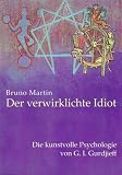 Der verwirklichte Idiot - Bruno Martin