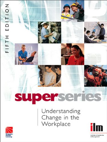Understanding Change in the Workplace (Institute of Learning & Management Super Series)
