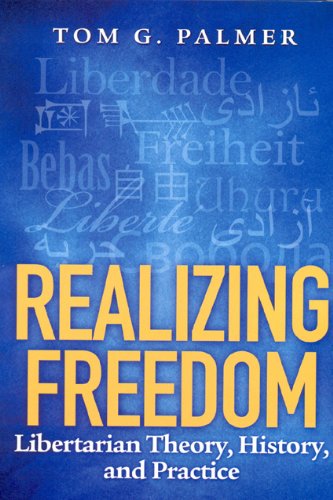 Image of Realizing Freedom: Libertarian Theory, History, and Practice