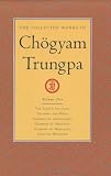 The Collected Works of Chogyam Trungpa: The Path Is the Goal/Training the Mind and Cultivating Loving Kindness/Glimpese of Abhidharma/Glimpses of Shunyata/Glimpses of Mahayana/Selected writi (1590300262) by Gimian, Carolyn Rose