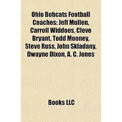 Ohio Bobcats Football Coaches: Jeff Mullen, Carroll Widdoes, Cleve Bryant, Todd Mooney, Steve Russ, John Skladany, Dwayne Dixon, A. C. Jones