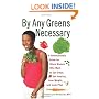 By Any Greens Necessary: A Revolutionary Guide for Black Women Who Want to Eat Great, Get Healthy, Lose Weight, and Look Phat