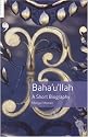 Baha'u'llah: A Short Biography