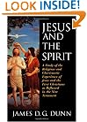 Jesus and the Spirit: A Study of the Religious and Charismatic Experience of Jesus and the First Christians as Reflected in the New Testament