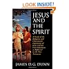 Jesus and the Spirit: A Study of the Religious and Charismatic Experience of Jesus and the First Christians as Reflected in the New Testament
