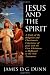 Jesus and the Spirit: A Study of the Religious and Charismatic Experience of Jesus and the First Christians as Reflected in the New Testament