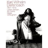 Karl Wilhelm Diefenbach: (1851-1913) Lieber sterben, als meine Ideale verleugnen!
