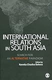 International relations in South Asia : search for an alternative paradigm
