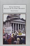 Social scientists explain the Tea Party movement : with a selection of primary documents