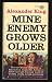 Mine Enemy Grows Older