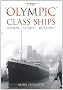 The Olympic Class Ships: Olympic, Titanic, Britannic