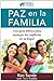 Paz en la familia: Una guía bíblica para manejar los conflictos en su familia (Spanish Edition)
