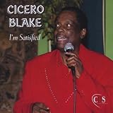 Cicero Blake I'm Satisfied
