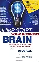 Jump Start Your Business Brain: Six Scientific Laws for Thinking Smarter and More Creatively About Business Growth