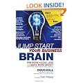 Jump Start Your Business Brain: Six Scientific Laws for Thinking Smarter and More Creatively About Business Growth