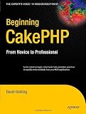 Beginning CakePHP: From Novice to Professional (Expert's Voice in Web Development)