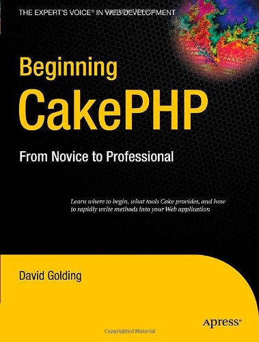 Beginning CakePHP: From Novice to Professional