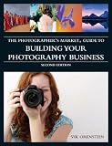The Photographer's Market Guide to Building Your Photography Business