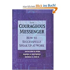 The Courageous Messenger: How to Successfully Speak Up at Work (Jossey-Bass Business & Management Series)