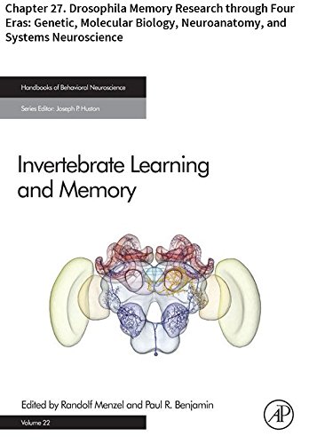 Invertebrate Learning and Memory: Chapter 27. Drosophila Memory Research through Four Eras: Genetic, Molecular Biology, Neuroanatomy, and Systems Neuroscience (Handbook of Behavioral Neuroscience)