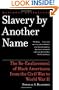 Slavery by Another Name: The Re-Enslavement of Black Americans from the Civil War to World War II