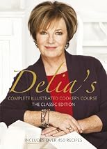 Delia Smith's Complete Illustrated Cookery Course: A New Edition for the 1990s
