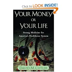 Your Money or Your Life: Strong Medicine for America's Health Care System