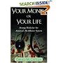Your Money or Your Life: Strong Medicine for America's Health Care System
