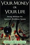 Your Money or Your Life: Strong Medicine for America's Health Care System