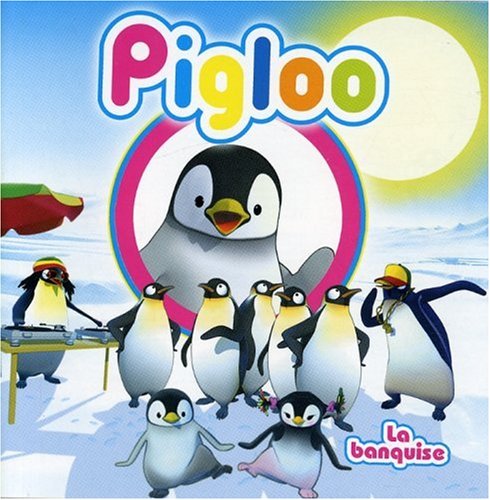 Pigloo - La banquise - Zortam Music