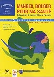 Revue Hatier  / Manger, Bouger pour ma santé. Éducation à la nutrition, cycles 1 et 2 : Guide de lenseignant. Activités transdisciplinaires