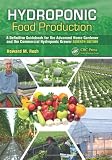 Hydroponic Food Production: A Definitive Guidebook for the Advanced Home Gardener and the Commercial Hydroponic Grower, Seventh Edition