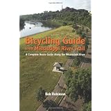 Bicycling Guide To The Mississippi River Trail: A Complete Route Guide Along The Mississippi River