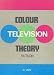 Colour Television Theory - PAL-System Principles and Receiver Circuitry (S1 Units - Illustrated) Image