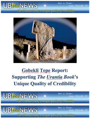 Gobekli Tepe Report: Supporting The Urantia Book's Unique Quality of Credibility